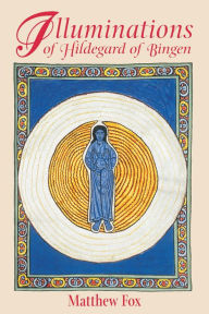 Title: Illuminations of Hildegard of Bingen, Author: Matthew Fox