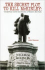 The Secret Plot to Kill McKinley: Conspiracy, Curses and Ghosts in Western New York