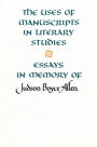 The Uses of Manuscripts in Literary Studies: Essays in Memory of Judson Boyce Allen