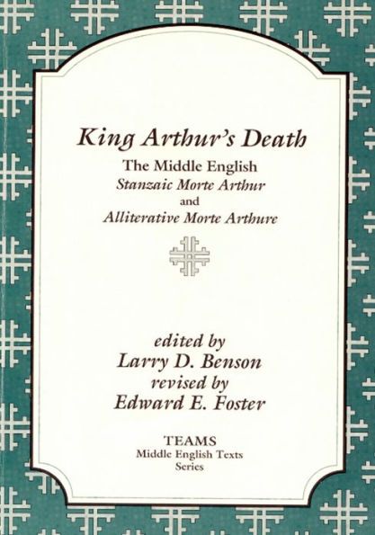 King Arthur's Death: The Middle English Stanzaic Morte Arthur and Alliterative Morte Arthure / Edition 1