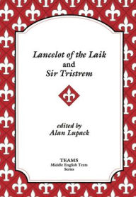 Title: Lancelot of the Laik and Sir Tristrem / Edition 1, Author: Alan Lupack