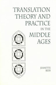 Title: Translation Theory and Practice in the Middle Ages, Author: Jeanette Beer