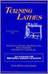 Title: Turning Lathes: A Guide to Turning, Screw Cutting, Metal Spinning, Ornamental Turning & cc., Author: James Lukin