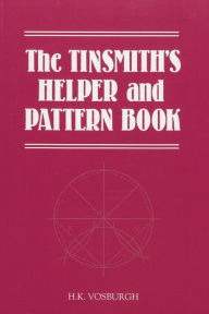 Title: Tinsmiths Helper and Pattern Book, Author: H. K. Vosburgh