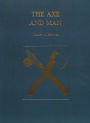 Axe and Man: The History of Man's Early Technology as Exemplified by His Axe