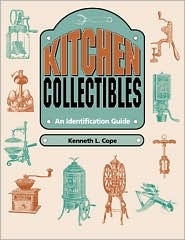 Title: Kitchen Collectibles: An Identification Guide, Author: Kenneth L. Cope