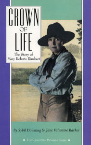 Title: Crown of Life: The Story of Mary Roberts Rinehart, Author: Sybil Downing