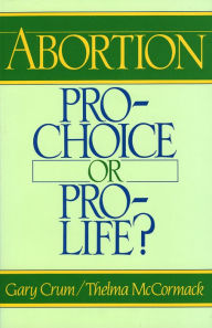 Title: Abortion: Pro-Choice or Pro-Life?, Author: Gary Crum