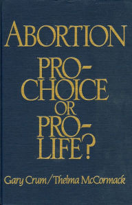 Title: Abortion: Pro-Choice or Pro-Life?, Author: Gary Crum