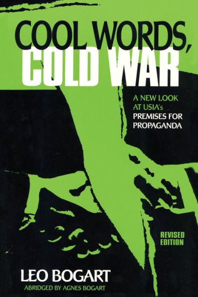 Cool Words, Cold War: A New Look at U.S.I.A.'s Premises For Propaganda / Edition 2