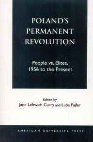 Title: Poland's Permanent Revolution: People Vs. Elites, 1956 to the Present, Author: Jane Leftwich Curry