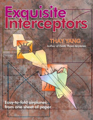 Title: Exquisite Interceptors: Easy-to-fold airplanes from one sheet of paper, Author: Thay Yang