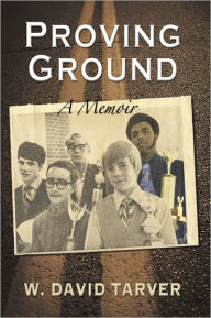 Title: Proving Ground: A Memoir, Author: W. David Tarver