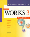 Title: A Quick Course in Microsoft Works 3 for Windows: Computer Training Books for Busy People, Author: Joyce Cox