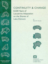 Title: Continuity and Change: 8,500 Years of Lacustrine Adaptation on the Shores of Lake Elsinore, Author: Donn R. Grenda