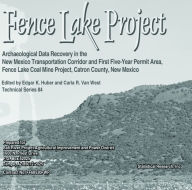 Title: Fence Lake Project: Archaeological Data Recovery in the New Mexico Transportation Corridor (CD-ROM), Author: Edgar K. Huber