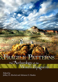 Title: Fragile Patterns: The Archaeology of the Western Papaguería, Author: Jeffrey H. Altschul