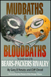 Title: Mudbaths and Bloodbaths: The inside Story of the Bears-Packers Rivalry, Author: Gary D'Amato