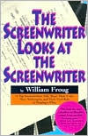 Title: The Screenwriter Looks at the Screenwriter / Edition 1, Author: William Froug