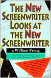 Title: The New Screenwriter Looks at the New Screenwriter / Edition 1, Author: William Froug