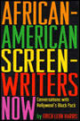 African-American Screenwriters now: Conversations with Hollywood's Black Pack