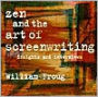 Zen and the Art of Screenwriting: Insights and Interviews / Edition 1