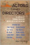 Title: Actors Turned Directors: On Eliciting the Best Performance from an Actor and Other Secrets of Successful Directing / Edition 1, Author: Jon Stevens