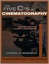 Title: The Five C's of Cinematography; Motion Pictures Filming Techniques / Edition 1, Author: Joseph V. Mascelli