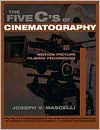 The Five C's of Cinematography; Motion Pictures Filming Techniques / Edition 1