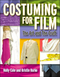 Title: Costuming for Film: The Art and the Craft, Author: Holly Cole