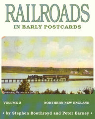 Title: Railroads in Early Postcards: Northern New England, Author: Steven Boothroyd