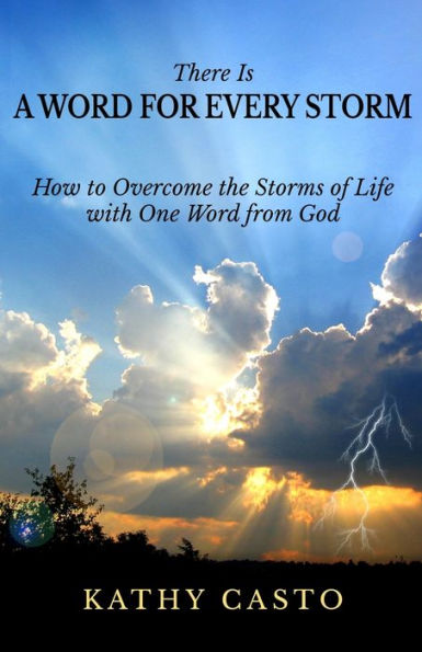 There is a Word for Every Storm: How to Overcome the Storms of Life with One Word from God