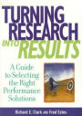 Turning Research into Results: A Guide to Selecting the Right Performance Solutions / Edition 1