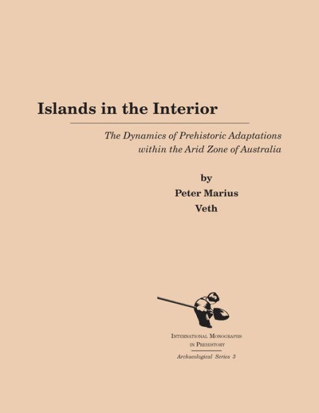 Islands the Interior: Dynamics of Prehistoric Adaptations Within Arid Zone Australia