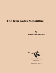 Title: The Iron Gates Mesolithic, Author: Ivana Radovanovic