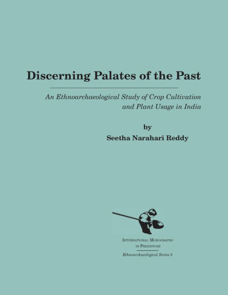 Discerning Palates of the Past: An Ethnoarchaeological Study Crop Cultivation and Plant Usage India