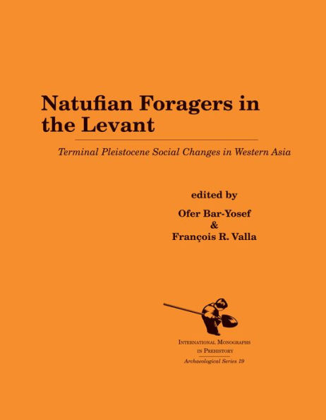 Natufian Foragers the Levant: Terminal Pleistocene Social Changes Western Asia