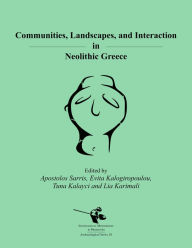 Title: Communities, Landscapes, and Interaction in Neolithic Greece / Edition 1, Author: Apostolos Sarris