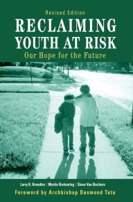 Title: Reclaiming Youth at Risk: Our Hope for the Future / Edition 1, Author: Larry Brendtro