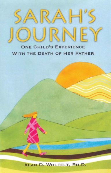 Sarah's Journey: One Child's Experience with the Death of Her Father