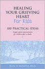 Healing Your Grieving Heart: 100 Practical Ideas for Kids