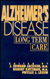 Title: Alzheimer's Disease: Long Term Care, Author: J. Edward Jackson