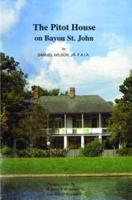 Title: The Pitot House on Bayou St. John, Author: Samuel Wilson Jr.