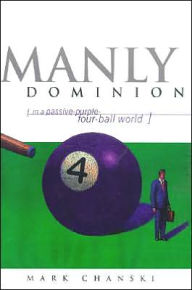 Title: Manly Dominion, Author: Mark Chanski