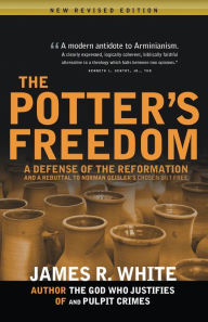 Title: The Potter's Freedom, Author: James R. White