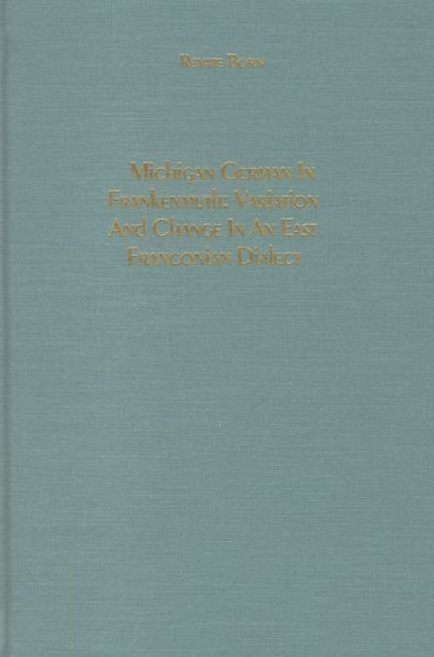 Michigan German in Frankenmuth: Variation and Change in an East Franconian Dialect