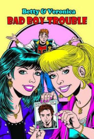 Title: Archie New Look Series, Volume 1: Betty and Veronica: Bad Boy Trouble, Author: Steven Butler