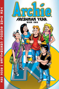 Title: The High School Chronicles: Archie Freshman Year: Book 1, Author: Bill Galvan