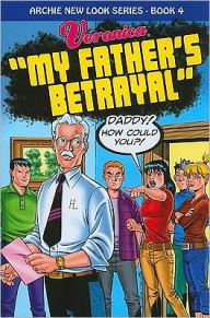 Title: Archie New Look Series, Volume 4: Veronica in My Father's Betrayal, Author: Rick Burchett