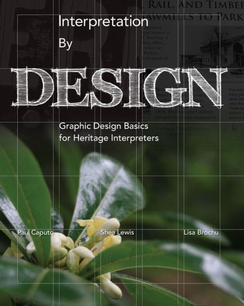 Interpretation by Design: Graphic Design Basics for Heritage Interpreters